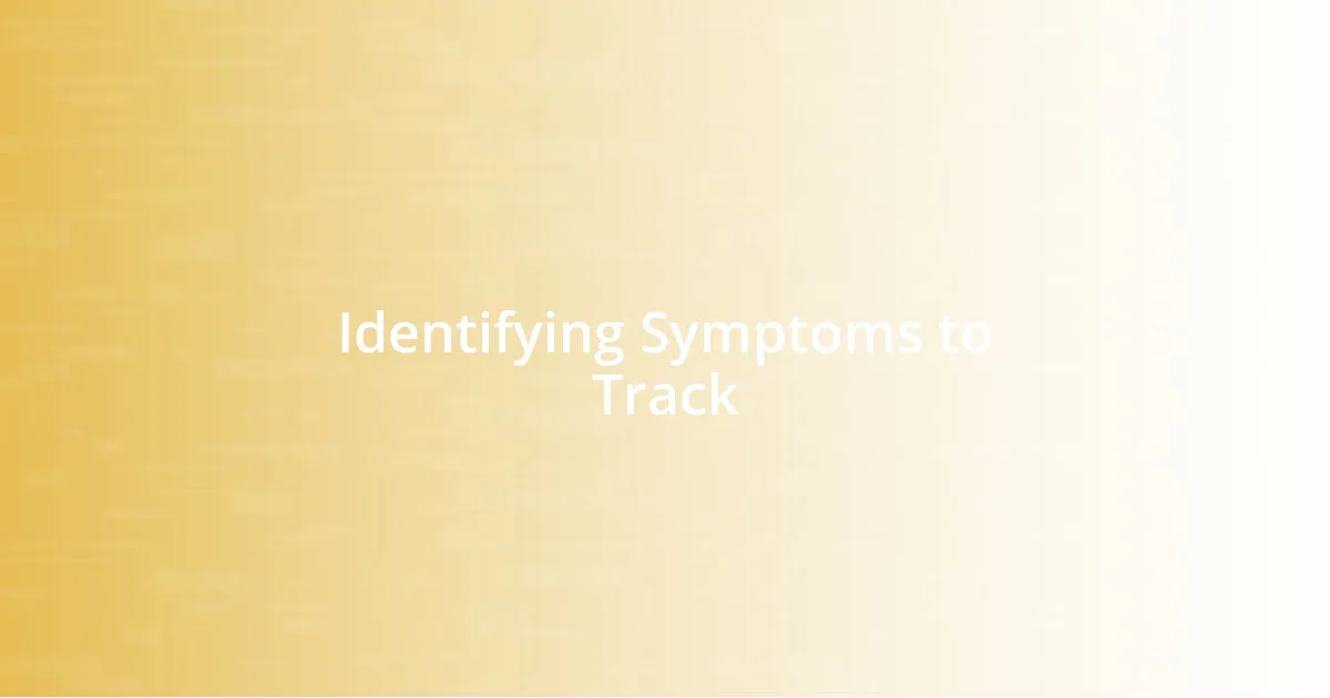 Identifying Symptoms to Track