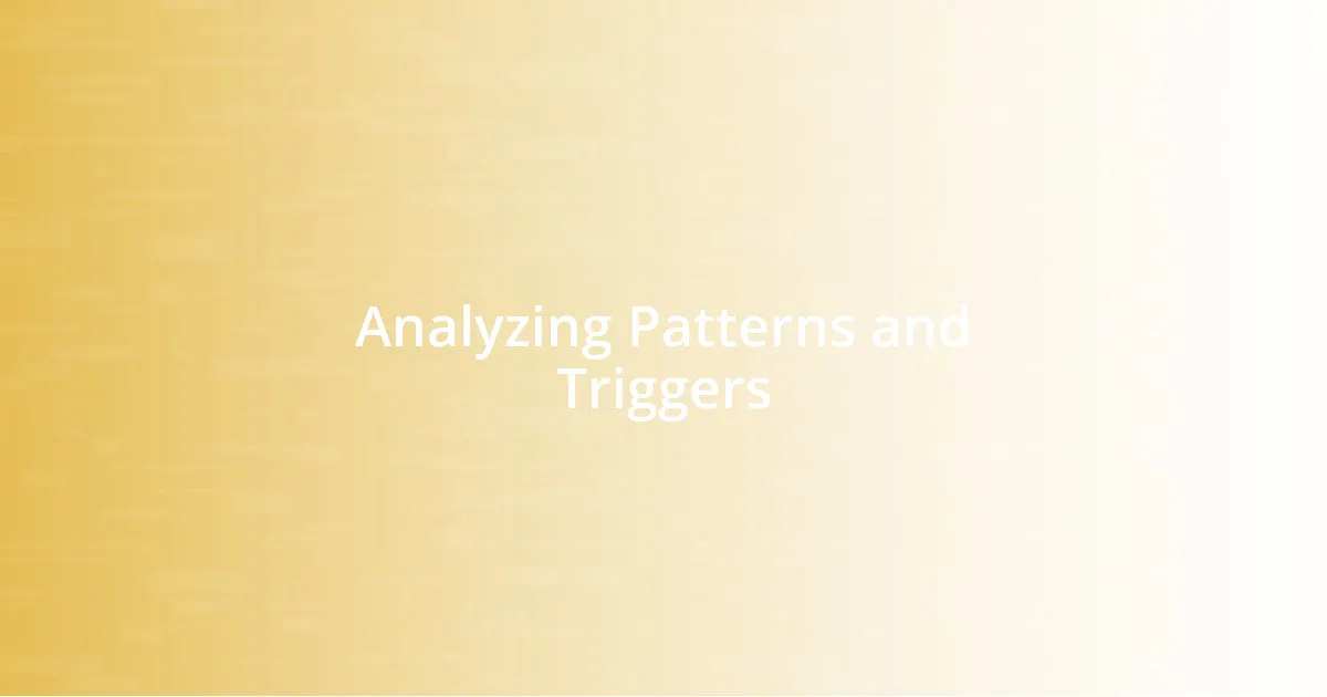 Analyzing Patterns and Triggers