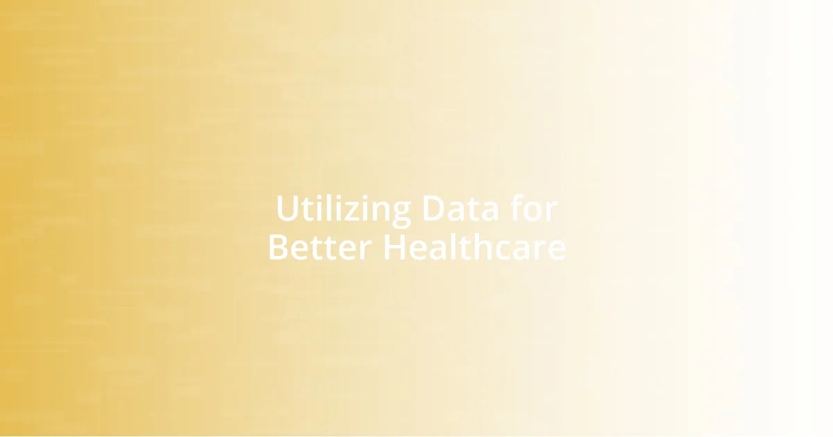 Utilizing Data for Better Healthcare