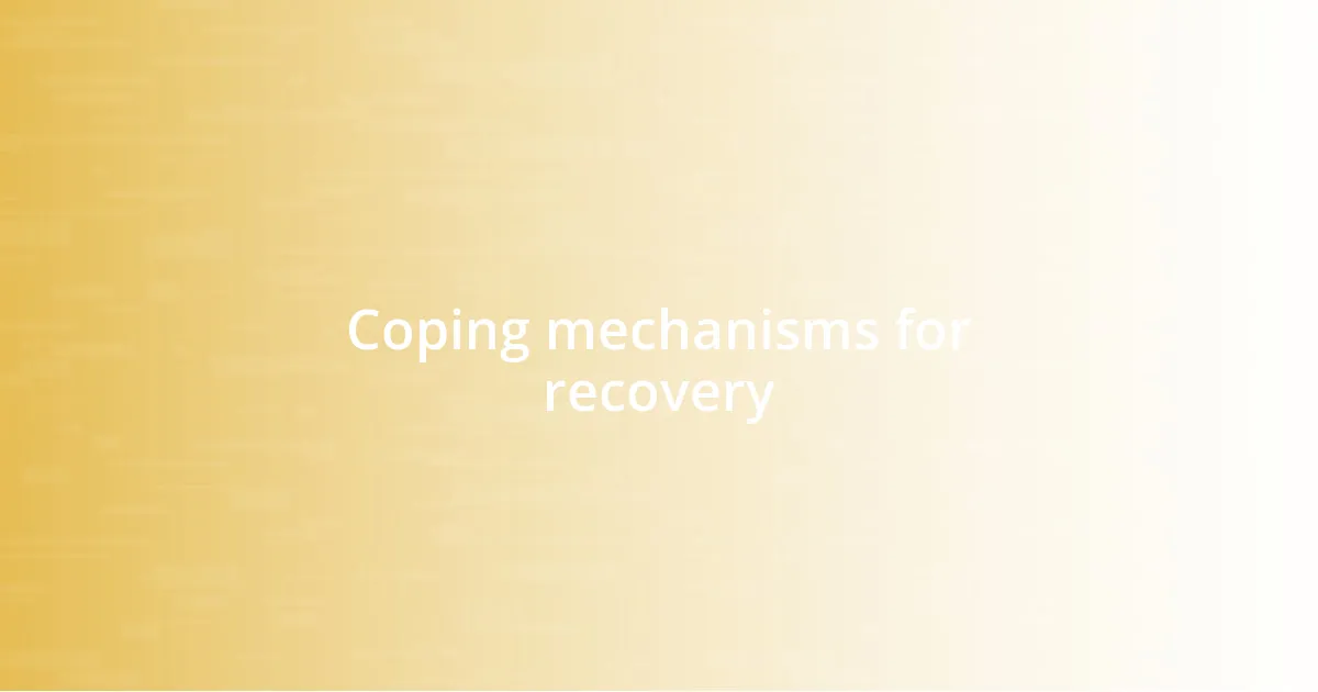 Coping mechanisms for recovery