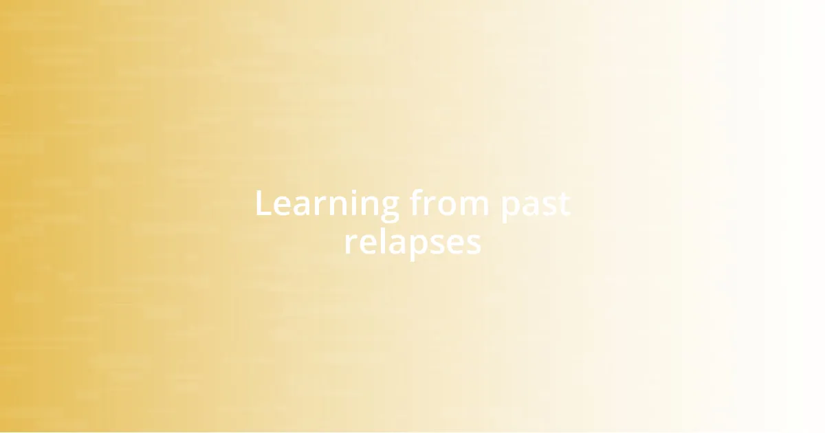 Learning from past relapses