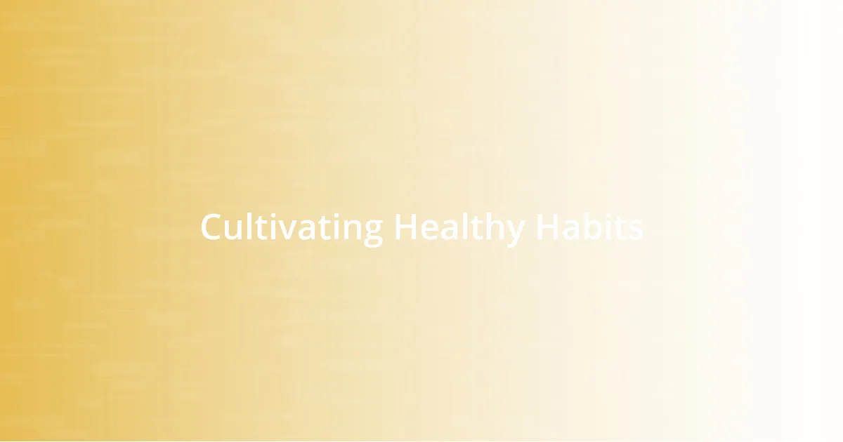 Cultivating Healthy Habits