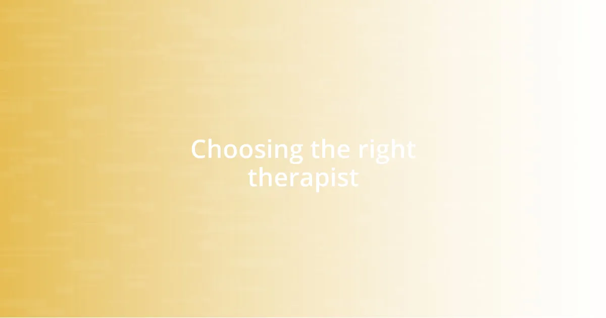 Choosing the right therapist