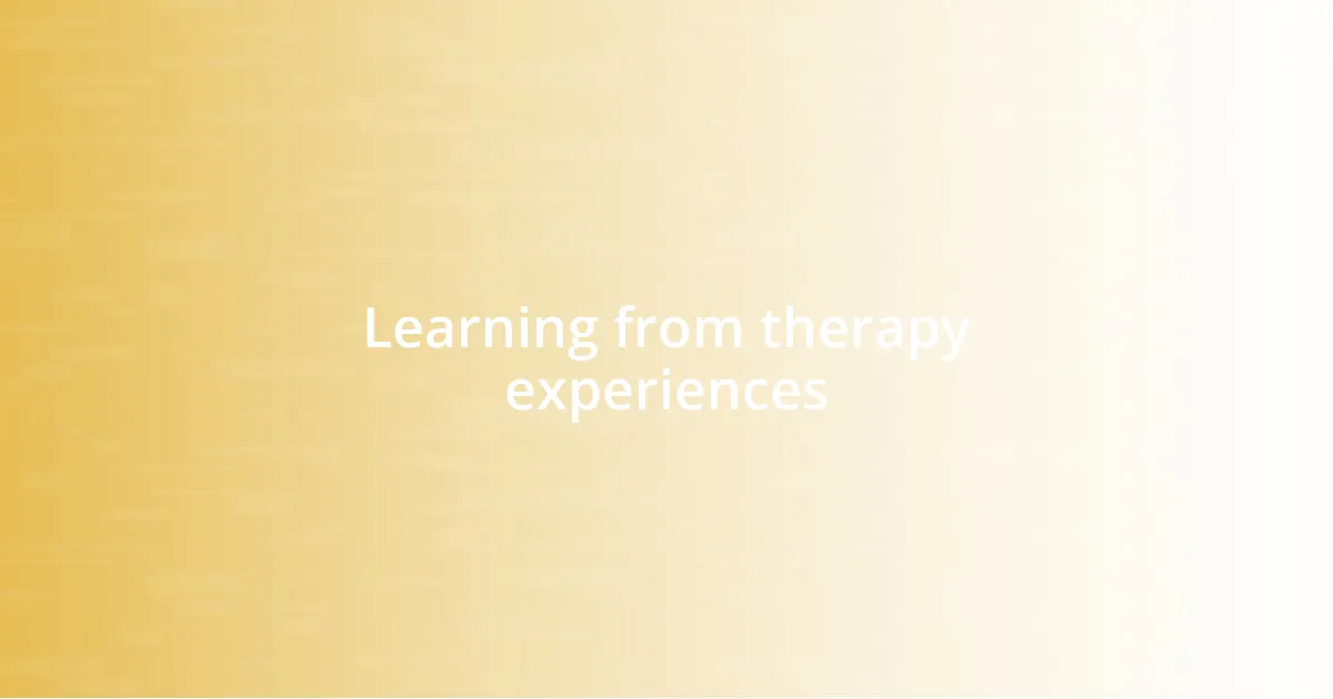 Learning from therapy experiences